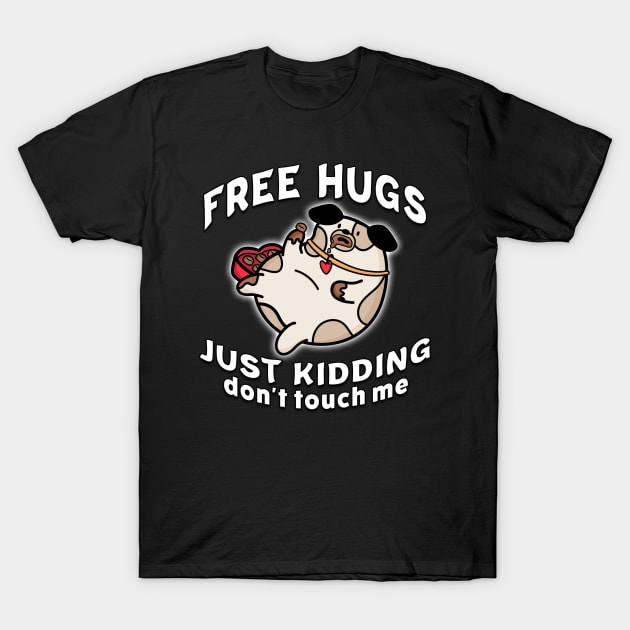 Free Hugs Just Kidding Dont Touch Me White T-Shirt by Shawnsonart